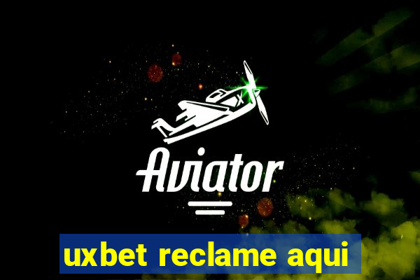 uxbet reclame aqui